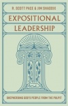 Expositional Leadership - Shepherding God's People from the Pulpit